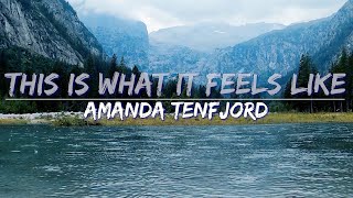 Amanda Tenfjord - This Is What It Feels Like (Lyrics) - Full Audio, 4k Video
