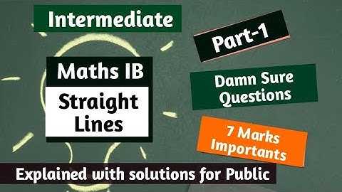 Intermediate Maths IB Straight lines Part-1 || 7 Mark Questions explained for Public 2021.