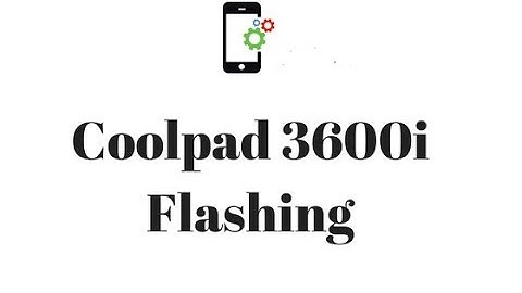 Coolpad 3600i Flashing (Error Solved)