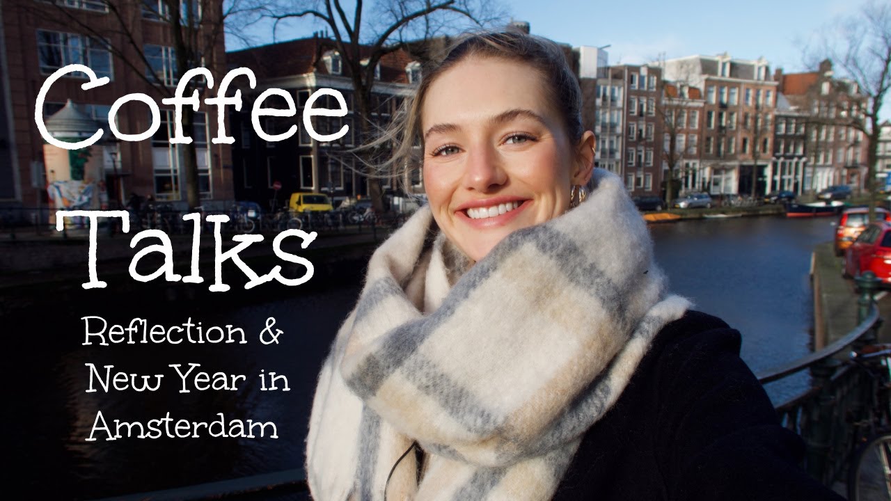 Coffee Talks in Amsterdam // Let's get Personal, Reflection & Goals for the New Year!