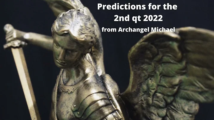 Predictions for the 2nd qt 2022: Archangel Michael...