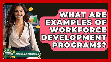 What Are Examples Of Workforce Development Programs? - Learn About Economics