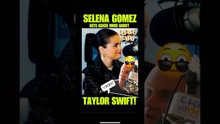 SELENA GOMEZ gets interviewed about TAYLOR SWIFT instead of her music!