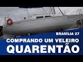 COMPRANDO UM VELEIRO QUARENTÃO - Conheça o brasília 27