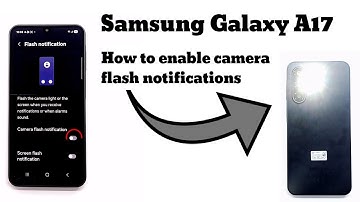 Samsung Galaxy A17 How to enable flash notifications