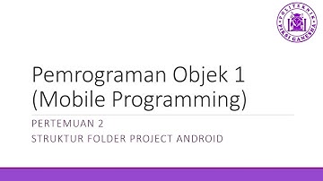 Pemrograman Objek 1 (Mobile Programming) - Pertemuan 2 - Struktur Folder Project Android