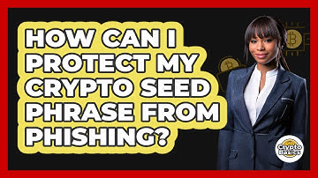 How Can I Protect My Crypto Seed Phrase From Phishing? - CryptoBasics360.com