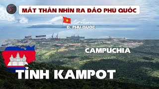 Download Lagu TOÀN CẢNH TỈNH KAMPOT CỦA CAMPUCHIA | MẮT THẦN NHÌN RA ĐẢO PHÚ QUỐC CỦA VIỆT NAM MP3