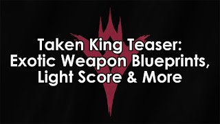 Destiny Taken King: Exotic Weapon Blueprints, Light Score & More (Teaser Review)