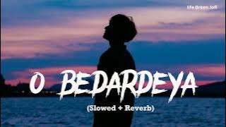 O Bedardeya (Slowed   Reverb) | Arijit Singh | Tu Jhoothi Main Makkaar | life Broken lofi
