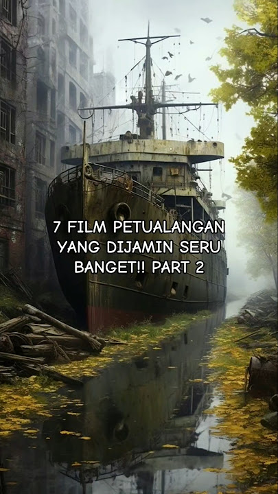 7 REKOMENDASI FILM PETUALANGAN YANG DIJAMIN SERU BANGET!!! Part 2