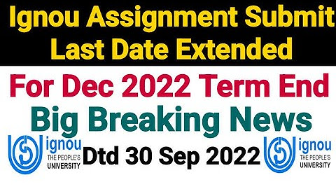 Ignou Assignment Submit Last Date Extended || Big Breaking News || For Dec 2022 Term end