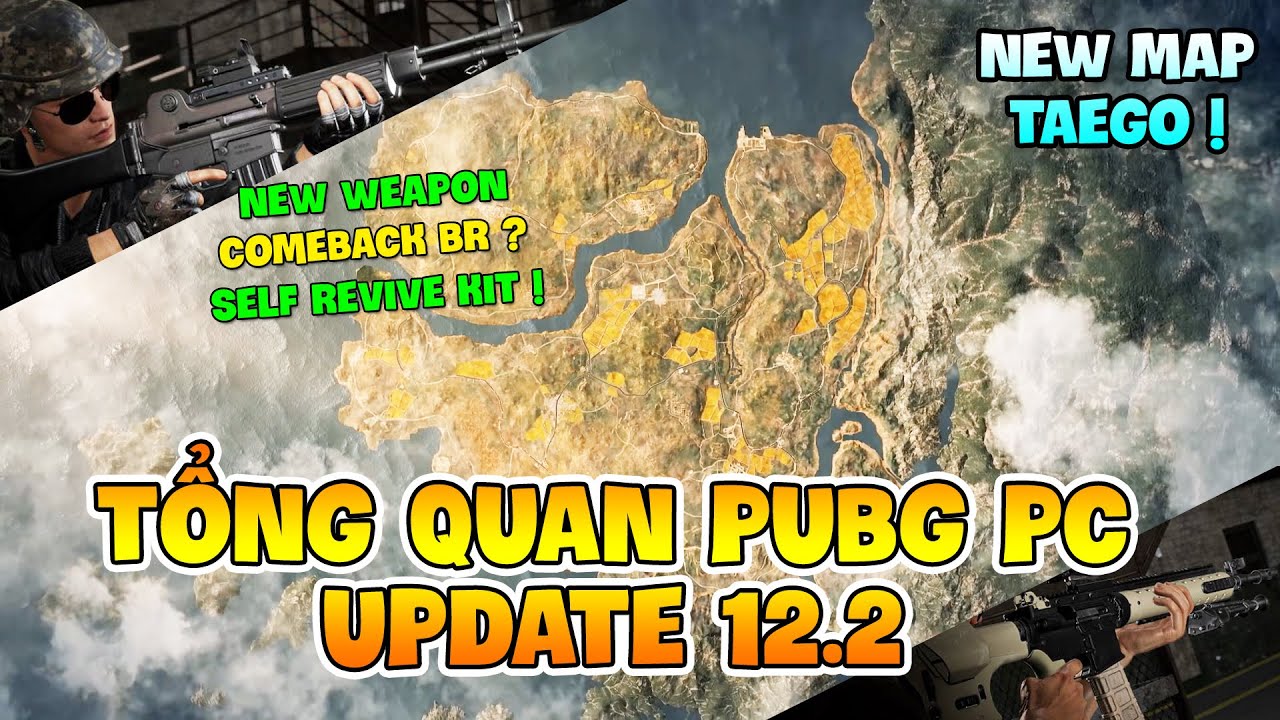 TỔNG QUAN PUBG PC UPDATE 12.2: NEW MAP TAEGO, SÚNG MỚI K2 & MK12, TỰ HỒI SINH LÀ CÓ THẬT ! Nam Art