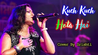 Kuch Kuch Hota Hai Love Hindi Song Singing By Srishti Barman Studio