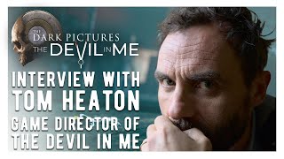 Celebrity Interview with Supermassive Games's Tom Heaton, Game Director of The Devil in Me Wealth