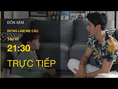 Video Trực tiếp VTV3 | Đừng làm mẹ cáu tập 2 | Hạnh và Vy... - youtube