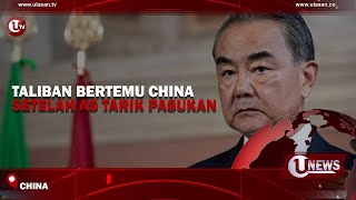 TALIBAN BERTEMU CHINA SETELAH AS TARIK PASUKAN | U-NEWS