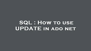 SQL : How to use UPDATE in ado net