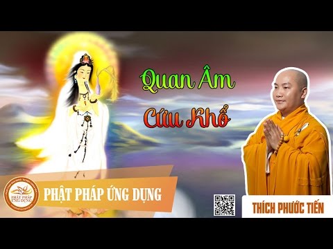 Quan Âm Cứu Khổ - Giảng Sư Thích Phước Tiến