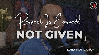Respect Is Earned, Not Given: The Truth About Real Respect | Daily Motivation