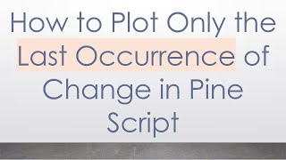 How to Plot Only the Last Occurrence of Change in Pine Script