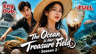 【ENG DUB】👀She Could See Through the Sea—And Those Undersea Treasures Made Her a Billionaire😎Season 2