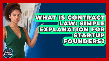 What Is Contract Law: Simple Explanation For Startup Founders? - The Startup Growth Hub
