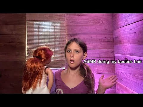 ASMR doing my besties hair