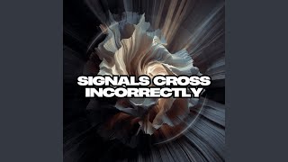Signals Cross Incorrectly - Seraphorin Windfall