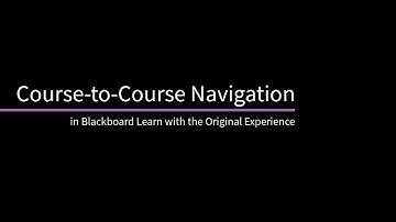 Course to Course Navigation in Blackboard Original