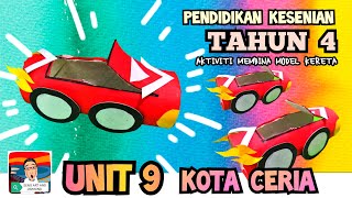PENDIDIKAN KESENIAN TAHUN 4 : UNIT 9 KOTA CERIA : Aktiviti Membina Model Kereta M/S86