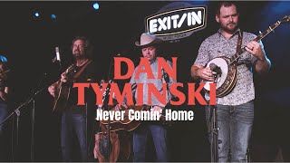 Video thumbnail of "Dan Tyminski - Never Comin' Home (Live at Exit In Nashville)"