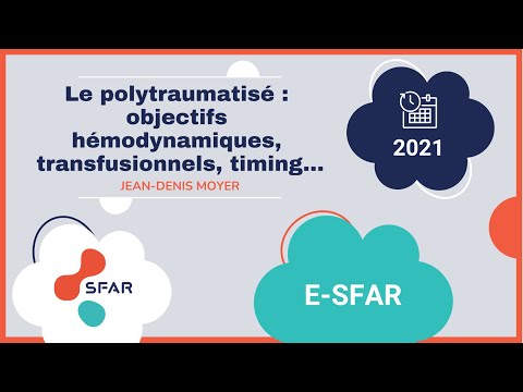 Le polytraumatisé : objectifs hémodynamiques, transfusionnels, timing… - JD MOYER / E-SFAR 2021