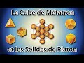 Les 12 fondamentaux 9 12  cube de mtatron et solides de platon