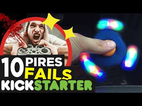 10 PIRES FAILS KICKSTARTER !