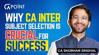 Why CA Inter Subject Selection is CRUCIAL for Your Success