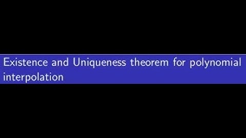 Existence and uniqueness theorem for polynomial interpolation