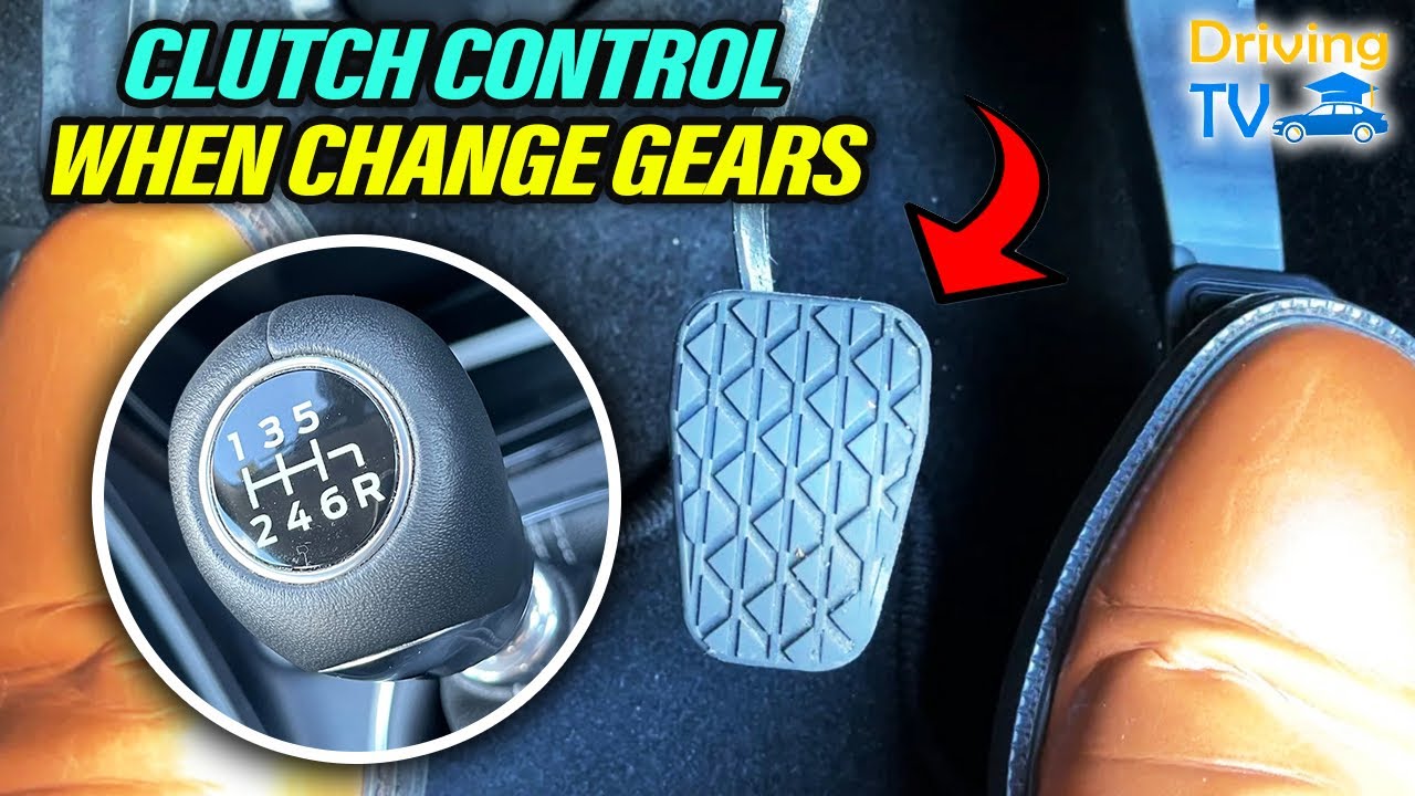 CLUTCH CONTROL WHEN CHANGING GEARS: How To Change Gears Clutch Control 