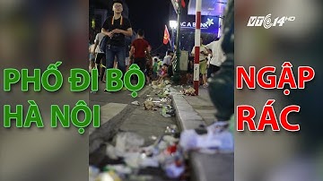 (VTC14)_Hà Nội: Phố đi bộ ngập trong rác