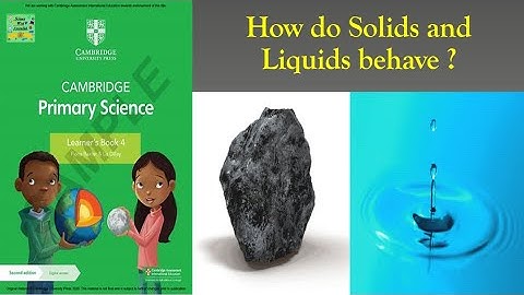 Cambridge primary science grade  4 | Learners book | How do Solids and Liquids behave| Unit: 3.2