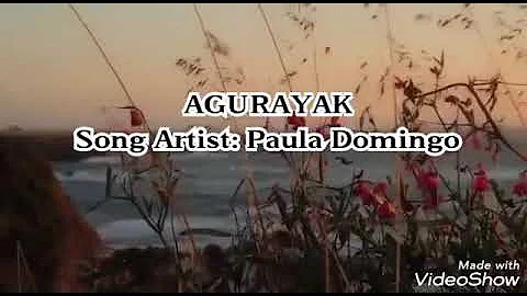 AGURAYAK (w/lyrics) Song Artist: Paula Domingo