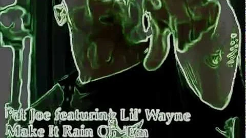 Fat Joe Ft. Lil Wayne - Make It Rain