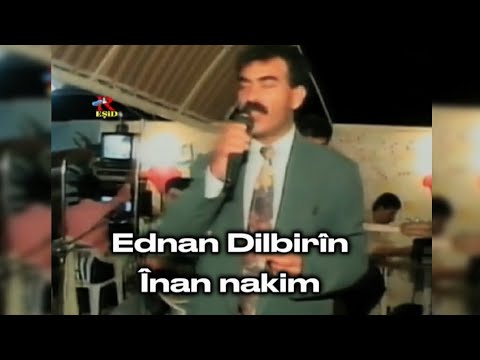 عدنان دلبرين إينان ناكم Ednan Dilbirîn Înan Nakim