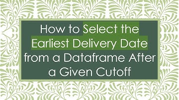 How to Select the Earliest Delivery Date from a Dataframe After a Given Cutoff