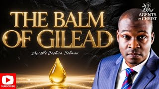 THE BALM OF GILEAD - APOSTLE JOSHUA SELMAN  Balm Of Gilead Meaning