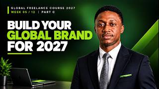 Build Your Global Brand for 2027 | Global Freelance Course 2027 | Week 5/12 Part C