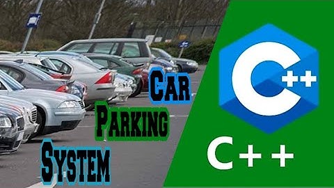 Car parking program in c++ for beginners with Source Code  | C++ Project Car Parking System #car