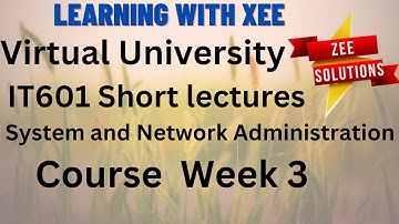 IT601 System and Network Administration Short lectures of Week 3 Virtual University of Pakistan