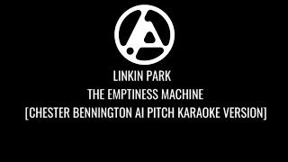 Linkin Park - The Emptiness Machine [Chester Bennington AI Pitch Karaoke Version]