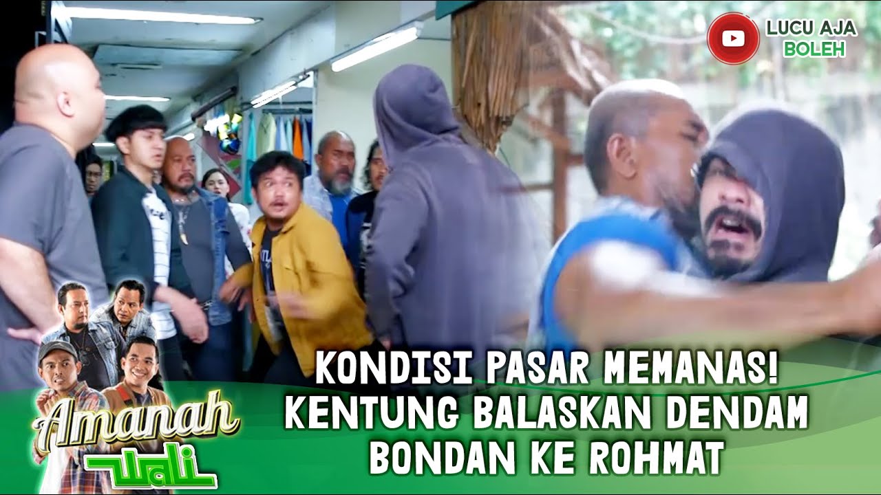 KONDISI PASAR MEMANAS! KENTUNG BALASKAN DENDAM BONDAN KE ROHMAT - AMANAH WALI